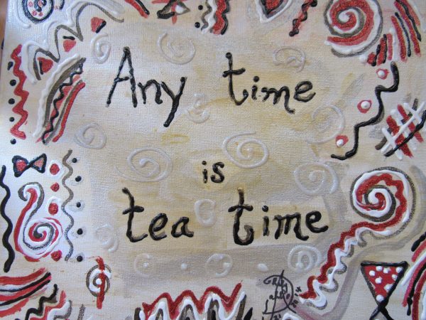 Any Time is Tea Time by Artist Dahlia Ghaly