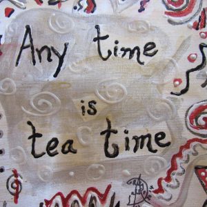 Any Time is Tea Time by Artist Dahlia Ghaly